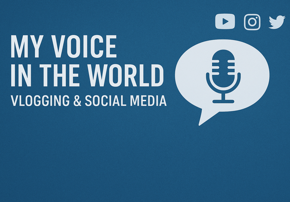 My Voice in the World: Vlogging & Social Media